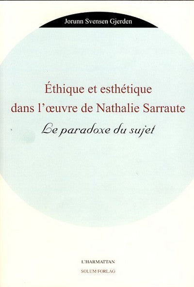 Ethique et esthétique dans l'oeuvre de Nathalie Sarraute
