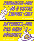 Conduisez-moi à votre couvre-chef ! / Détruisez-moi ces neuf