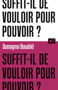 Suffit-il de vouloir pour pouvoir ? / Collection ALT