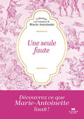 Une seule faute - Les romances de Marie-Antoinette