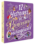 DISNEY PRINCESSES - 12 histoires de princesses courageuses