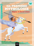 Ma première mythologie - Pégase, le cheval volant - CP/CE1 6/7 ans