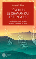 Réveillez le chaman qui est en vous