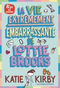 La vie extrêmement embarrassante de Lottie Brooks