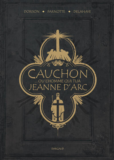 Cauchon... ou l'homme qui tua Jeanne d'Arc