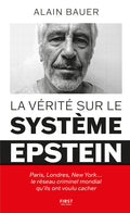 La Vérité sur le système Epstein - Paris, Londres, New York... le réseau criminel mondial qu'ils ont voulu cacher