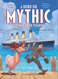 A bord du Mythic, le jumeau du Titanic - tome 1 - Un paquebot de rêve
