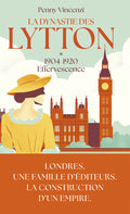 La Dynastie des Lytton - Tome 1 1904-1920 Effervescence